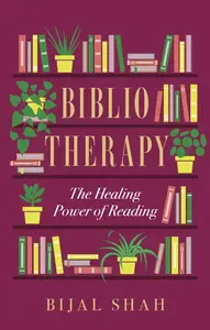 Bibliotherapy: The Healing Power of Reading - Bijal Shah