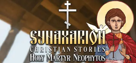 Synaxarion Christian Stories Holy Martyr Neophytos (2024)