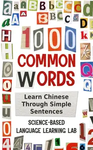 1000 Common Words: Learn Chinese Through Simple Sentences (1000 Somethings Language Learning Series)