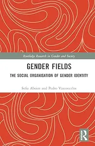 Gender Fields: The Social Organisation of Gender Identity