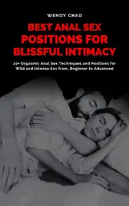 Best Anal Sex Positions for Blissful Intimacy: 20+ Orgasmic Anal Sex Techniques and Positions