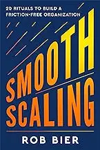 Smooth Scaling: 20 Rituals to Build a Friction-Free Organization