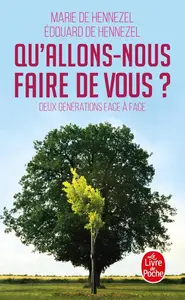Marie de Hennezel, Edouard de Hennezel, "Qu'allons-nous faire de vous ?: Deux générations face à face"