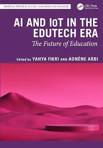 AI and IoT in the EduTech Era: The Future of Education