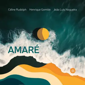 Henrique Gomide, Céline Rudolph, João Luís Nogueira - Amaré (2025) [Official Digital Download]