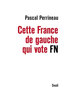 Pascal Perrineau, "Cette France de gauche qui vote FN"