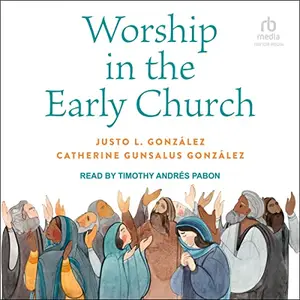 Worship in the Early Church [Audiobook]