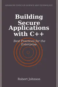 Building Secure Applications with C++: Best Practices for the Enterprise