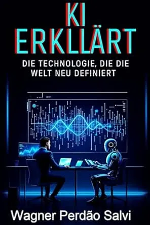KI ERKLÄRT: Die Technologie, die die Welt neu definiert