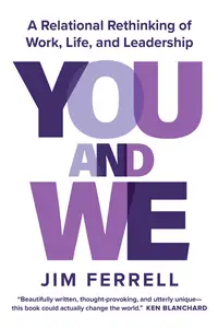 You and We: A Relational Rethinking of Work, Life, and Leadership