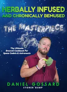 Herbally Infused and Chronically Bemused: The Masterpiece