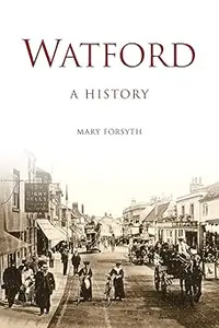 Watford: A History: A History