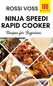 100 Ninja Speedi Rapid Cooker Recipes for Beginners