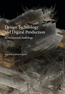 Design Technology and Digital Production: An Architecture Anthology