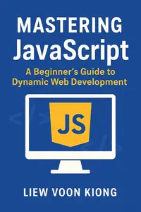 Mastering JavaScript: A Beginner's Guide to Dynamic Web Development