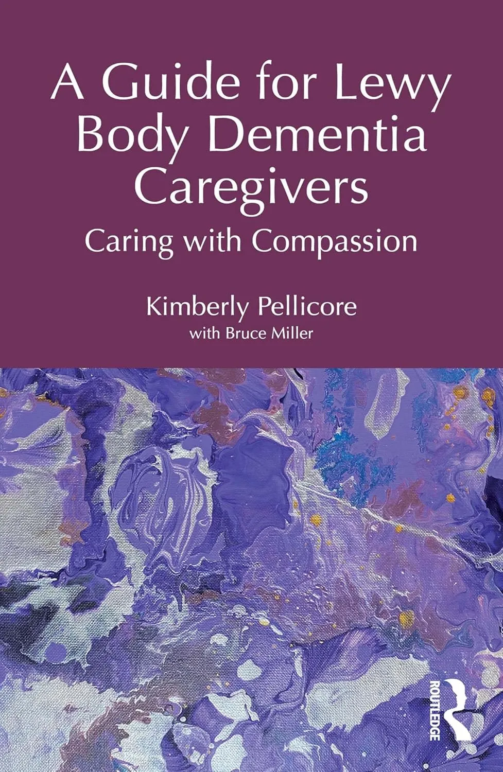 A Guide for Lewy Body Dementia Caregivers: Caring with Compassion