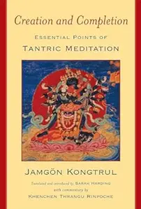 Creation and Completion: Essential Points of Tantric Meditation (Repost)