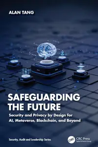 Safeguarding the Future: Security and Privacy by Design for AI, Metaverse, Blockchain, and Beyond