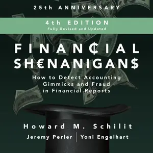 Financial Shenanigans: How to Detect Accounting Gimmicks & Fraud in Financial Reports, 4th Edition [Audiobook]