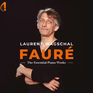 Laurent Wagschal - Fauré: the essentials piano works (2024)