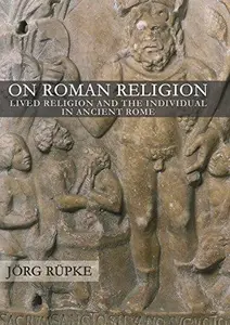 On Roman Religion: Lived Religion and the Individual in Ancient Rome