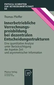 Innerbetriebliche Verrechnungspreisbildung bei dezentralen Entscheidungsstrukturen: Eine quantitative Analyse unter Berücksicht