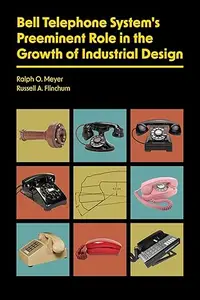 Bell Telephone System’s Preeminent Role in the Growth of Industrial Design