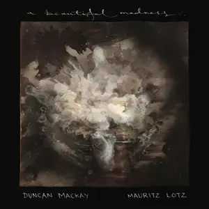 Duncan MacKay & Mauritz Lotz - A Beautiful Madness (2026) [Official Digital Download]