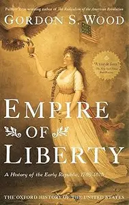 Empire of Liberty: A History of the Early Republic, 1789-1815