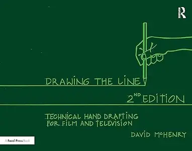 Drawing the Line: Technical Hand Drafting for Film and Television Ed 2