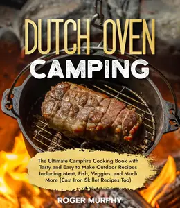 The Dutch Oven Camping Cookbook