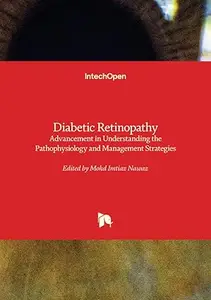 Diabetic Retinopathy: Advancement in Understanding the Pathophysiology and Management Strategies