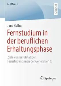 Fernstudium in der beruflichen Erhaltungsphase: Ziele von berufstätigen Fernstudentinnen der Generation X