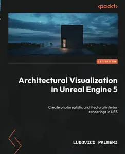 Architectural Visualization in Unreal Engine 5: Create Photorealistic Architectural Interior Renderings in UE5 [Repost]