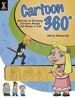 Cartoon 360 Degrees: Secrets to Drawing Cartoon People and Poses in 3-D
