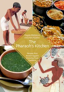 The Pharaoh's Kitchen: Recipes from Ancient Egypts Enduring Food Traditions