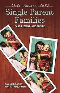 Focus on Single-Parent Families: Past, Present, and Future