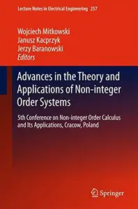 Advances in the Theory and Applications of Non-integer Order Systems: 5th Conference on Non-integer Order Calculus and Its Appl