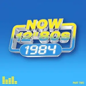 VA - Now 12” 80s: 1984 Part Two (4CD. 2025)
