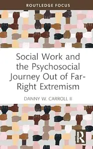 Social Work and the Psychosocial Journey Out of Far-Right Extremism