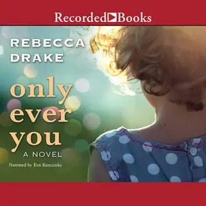 «Only Ever You» by Rebecca Drake