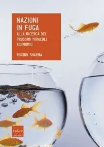 Nazioni in fuga. Alla ricerca dei prossimi miracoli economici (repost)