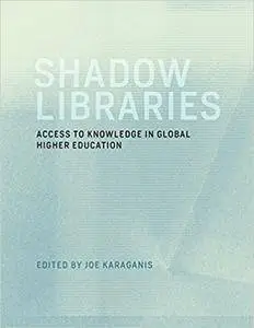 Shadow Libraries: Access to Educational Materials in Global Higher Education