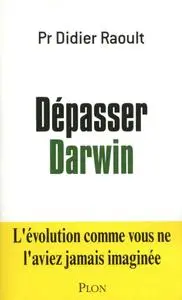 Didier Raoult, "Dépasser Darwin"