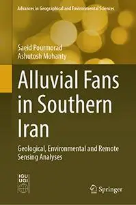 Alluvial Fans in Southern Iran: Geological, Environmental and Remote Sensing Analyses (Repost)