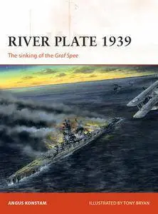 River Plate 1939: The Sinking of the Graf Spee (Osprey Campaign 171)
