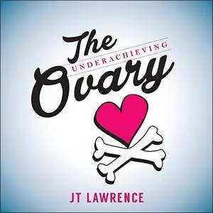 The Underachieving Ovary [Audiobook]