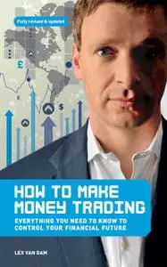 «How to Make Money Trading» by Lex Van Dam