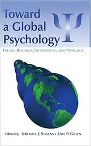 Toward a Global Psychology: Theory, Research, Intervention, and Pedagogy