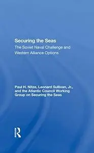 Securing the Seas: the Soviet Naval Challenge and Western Alliance Options